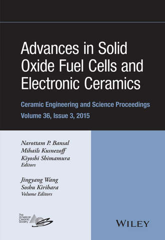Группа авторов. Advances in Solid Oxide Fuel Cells and Electronic Ceramics, Volume 36, Issue 3