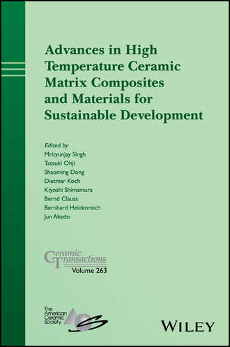 Группа авторов. Advances in High Temperature Ceramic Matrix Composites and Materials for Sustainable Development