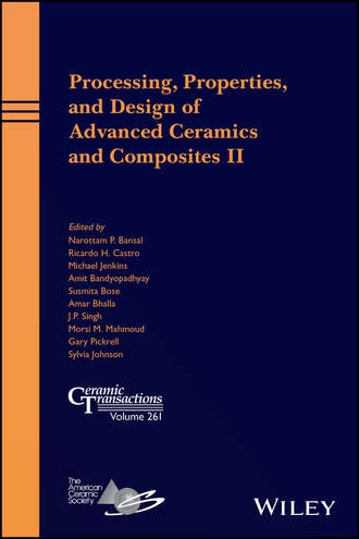 Группа авторов. Processing, Properties, and Design of Advanced Ceramics and Composites II