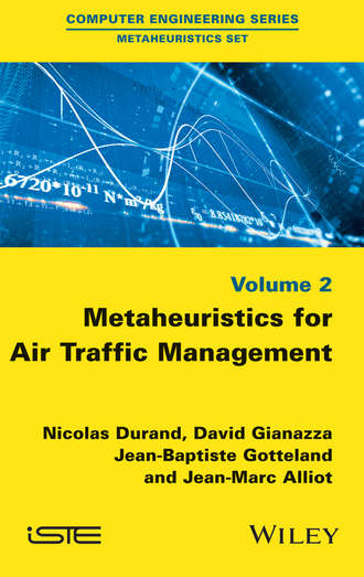 Metaheuristics for Air Traffic Management. Nicolas  Durand