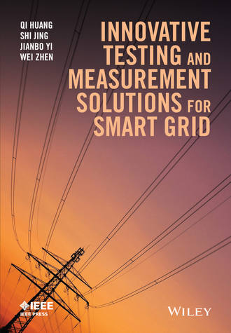 Qi Huang. Innovative Testing and Measurement Solutions for Smart Grid
