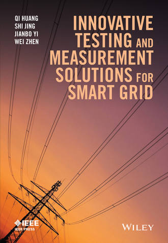 Innovative Testing and Measurement Solutions for Smart Grid. Qi Huang