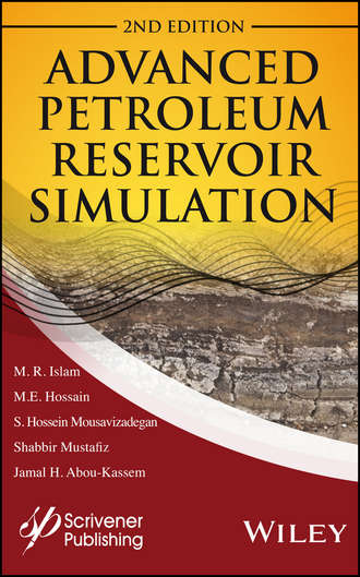 M. R. Islam. Advanced Petroleum Reservoir Simulation