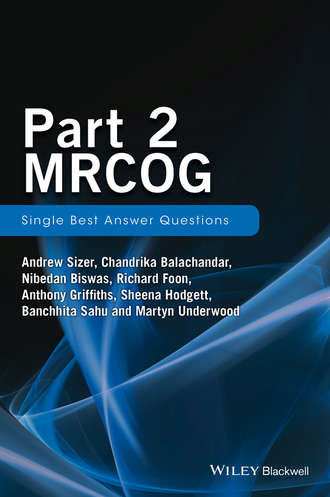 Andrew Sizer. Part 2 MRCOG: Single Best Answer Questions