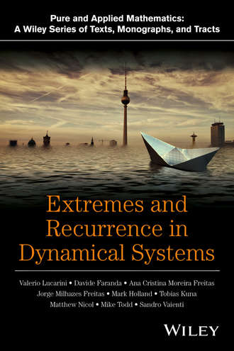 Valerio Lucarini. Extremes and Recurrence in Dynamical Systems