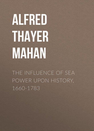 Alfred Thayer Mahan. The Influence of Sea Power Upon History, 1660-1783