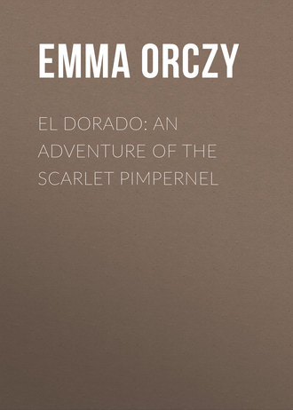 El Dorado: An Adventure of the Scarlet Pimpernel. 