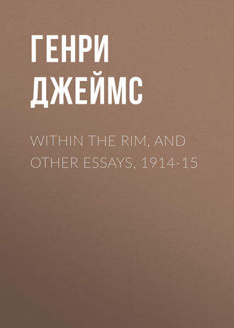 Within the Rim, and Other Essays, 1914-15. 
