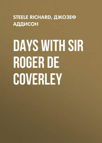 Джозеф Аддисон. Days with Sir Roger De Coverley