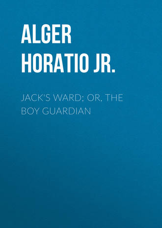 Alger Horatio Jr.. Jack's Ward; Or, The Boy Guardian