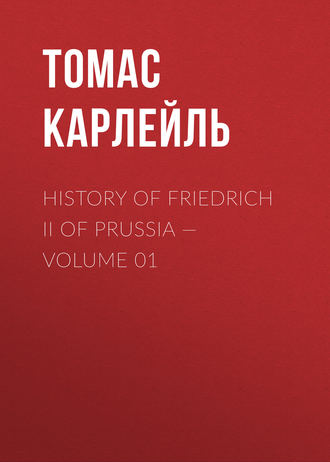 History of Friedrich II of Prussia — Volume 01. 