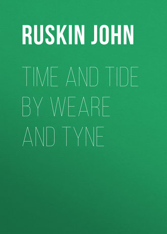 Ruskin John. Time and Tide by Weare and Tyne