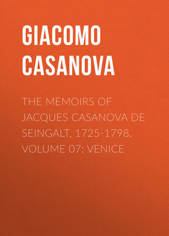 Giacomo Casanova. The Memoirs of Jacques Casanova de Seingalt, 1725-1798. Volume 07: Venice