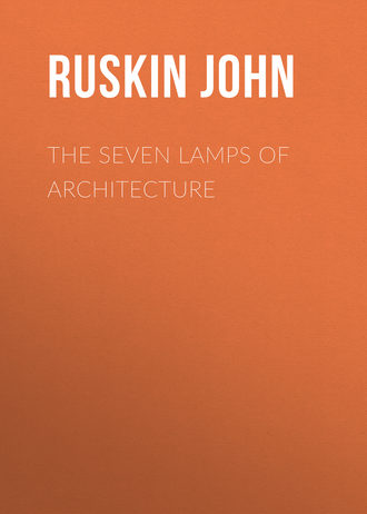 Ruskin John. The Seven Lamps of Architecture