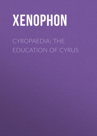 Xenophon. Cyropaedia: The Education of Cyrus