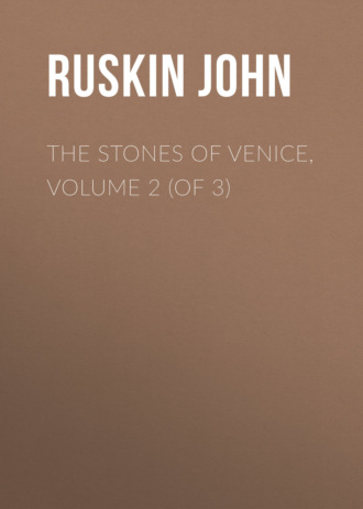 Ruskin John. The Stones of Venice, Volume 2 (of 3)