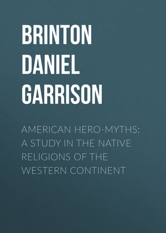 Brinton Daniel Garrison. American Hero-Myths: A Study in the Native Religions of the Western Continent