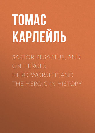 Sartor Resartus, and  On Heroes, Hero-Worship, and the Heroic in History. 