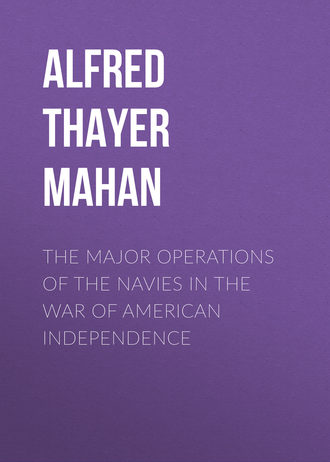 Alfred Thayer Mahan. The Major Operations of the Navies in the War of American Independence