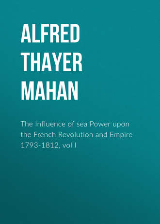 Alfred Thayer Mahan. The Influence of sea Power upon the French Revolution and Empire 1793-1812, vol I