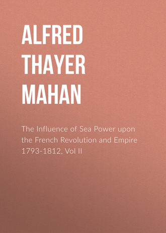 Alfred Thayer Mahan. The Influence of Sea Power upon the French Revolution and Empire 1793-1812, Vol II