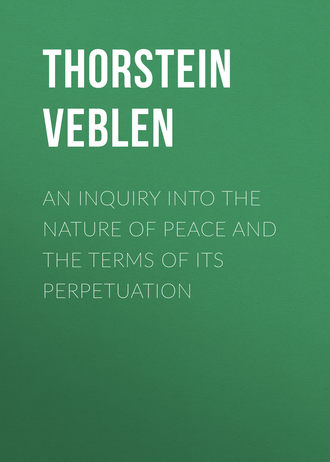 Thorstein Veblen. An Inquiry into the Nature of Peace and the Terms of Its Perpetuation