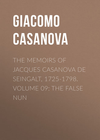 Giacomo Casanova. The Memoirs of Jacques Casanova de Seingalt, 1725-1798. Volume 09: the False Nun