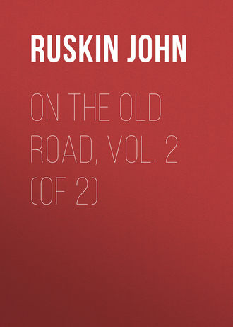 Ruskin John. On the Old Road, Vol. 2 (of 2)