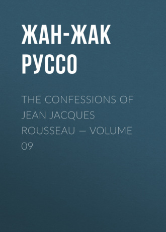 The Confessions of Jean Jacques Rousseau — Volume 09. 