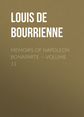 Memoirs of Napoleon Bonaparte — Volume 11. 