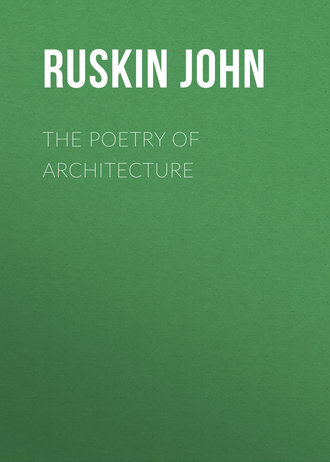Ruskin John. The Poetry of Architecture