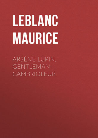 Leblanc Maurice. Arsène Lupin, gentleman-cambrioleur