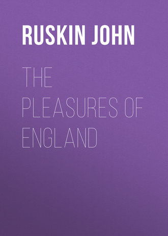 Ruskin John. The Pleasures of England