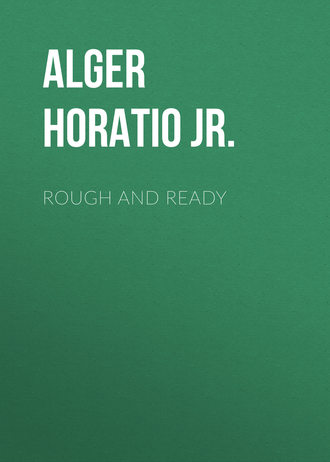 Alger Horatio Jr.. Rough and Ready