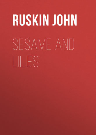 Ruskin John. Sesame and Lilies