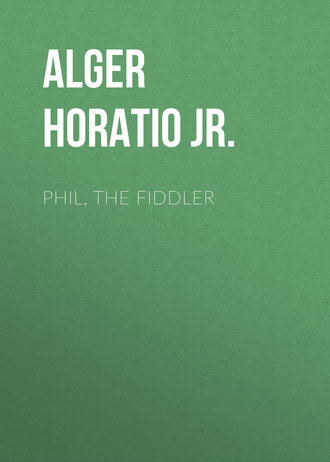 Alger Horatio Jr.. Phil, the Fiddler