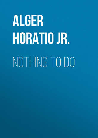 Alger Horatio Jr.. Nothing to Do