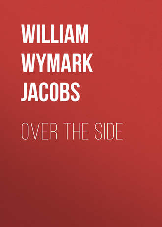 William Wymark Jacobs. Over the Side