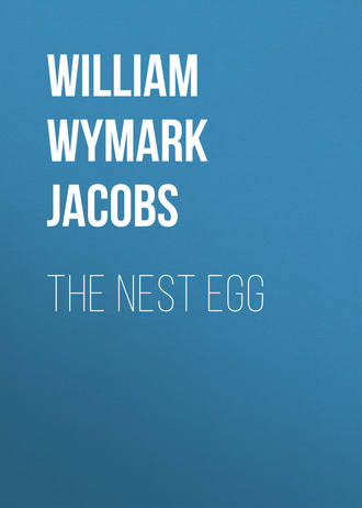 William Wymark Jacobs. The Nest Egg