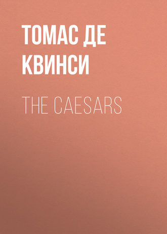 Томас де Квинси. The Caesars