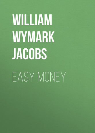 William Wymark Jacobs. Easy Money