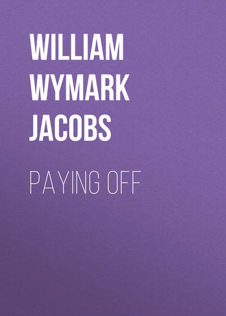 William Wymark Jacobs. Paying Off