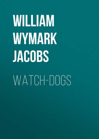 William Wymark Jacobs. Watch-Dogs