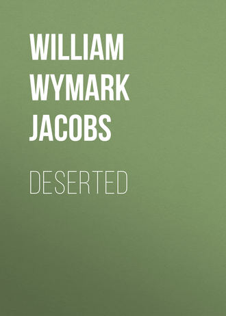 William Wymark Jacobs. Deserted