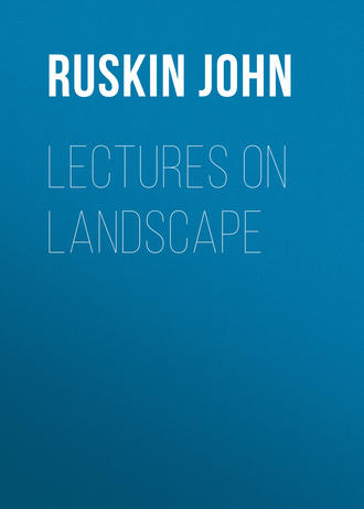 Ruskin John. Lectures on Landscape
