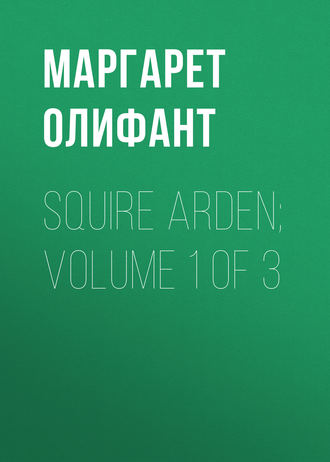 Squire Arden; volume 1 of 3. 