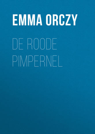 Baroness Emma Orczy. De Roode Pimpernel