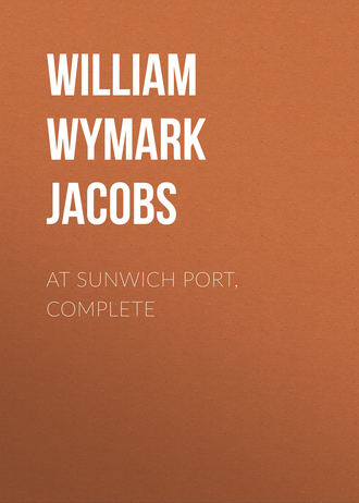William Wymark Jacobs. At Sunwich Port, Complete