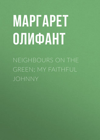 Neighbours on the Green; My Faithful Johnny. 