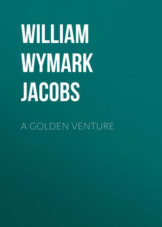 William Wymark Jacobs. A Golden Venture